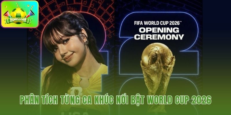 Chi tiết từng ca khúc trong mùa Worldcup 2026 và trải nghiệm âm nhạc bóng đá