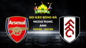 Soi kèo Arsenal vs Fulham | Ngoại hạng Anh - 02/05/2026
