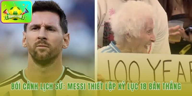 Cột mốc 18 bàn thắng lịch sử của tiền đạo Lionel Messi