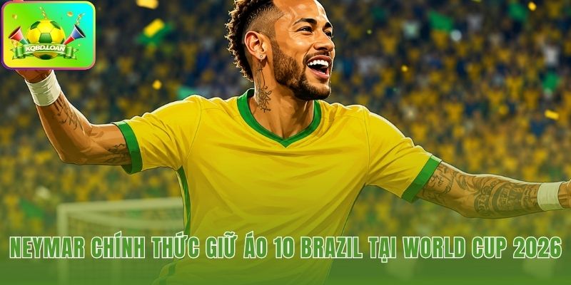 Neymar nhận áo số danh giá World Cup 2026 giữa kỳ vọng và tranh luận nhân sự